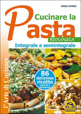 Cucinare la Pasta Biologica Integrale e Semintegrale — Libro - 1