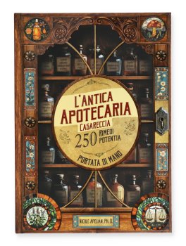 L’Antica Apotecaria Casareccia: 250 Rimedi Potenti a Portata di Mano — Libro - 1