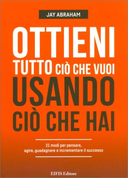 Ottieni Tutto Ciò che Vuoi Usando Ciò che Hai — Libro - 1