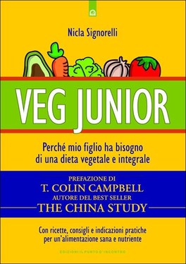Veg Junior - Perché mio figlio ha bisogno di una dieta vegetale e integrale — Libro - 1