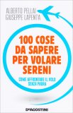 100 Cose da Sapere per Volare Sereni — Libro
