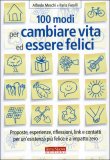 100 Modi per Cambiare Vita ed Essere Felici  — Libro