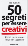 50 Segreti per Essere Creativi  — Libro