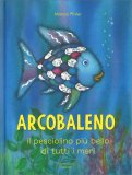 Arcobaleno - Il Pesciolino più Bello di Tutti i Mari — Libro