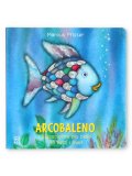 Arcobaleno - Il Pesciolino più Bello di Tutti i Mari — Libro