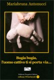 Bugia Bugia, l'Uomo Cattivo Ti Si Porta Via... — Libro