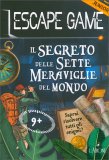 Escape Game - Il Segreto delle 7 Meraviglie del Mondo — Libro