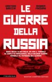 La Guerre Della Russia. Storia Dei Conflitti Che Hanno Forgiato Un Impero Dal Medioevo All'invasione Dell'ucraina — Libro