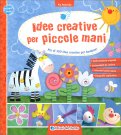 Idee Creative per Piccole Mani — Libro