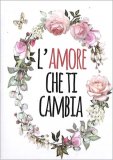L'Amore che ti Cambia — Libro