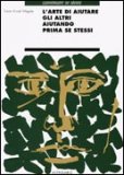L'arte di Aiutare gli Altri aiutando prima Se Stessi  — Libro