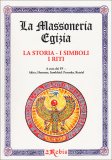 La Massoneria Egizia - La Storia, I Simboli, I Riti  — Libro