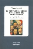 La Verità Sugli Uomini e Sulle Cose del Regno d'Italia — Libro