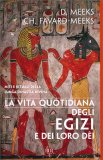 La Vita Quotidiana degli Egizi e dei loro Dèi — Libro