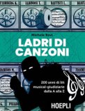 Ladri Di Canzoni. 200 Anni Di Liti Musical-Giudiziarie Dalla A Alla Z — Libro