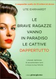 Le Brave Ragazze Vanno in Paradiso le Cattive Dappertutto — Libro