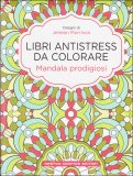 Libri Antistress da Colorare - Mandala Prodigiosi — Libro