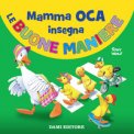 Mamma Oca Insegna Le Buone Maniere. Ediz. A Colori — Libro