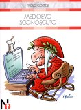 Medioevo Sconosciuto  — Libro