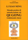 Metodo Pratico di Autoelevazione col Qi Gong Tradizionale Cinese — Libro
