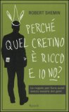 Perché Quel Cretino è Ricco e Io no? — Libro