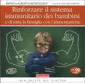 Rinforzare il Sistema Immunitario dei Bambini e di tutta la Famiglia con l'Alimentazione — Libro