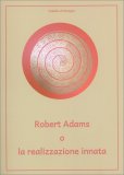 Robert Adams o la Realizzazione Innata — Libro