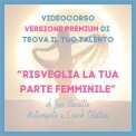 Video Download - Risveglia la Tua Parte Femminile — Digitale