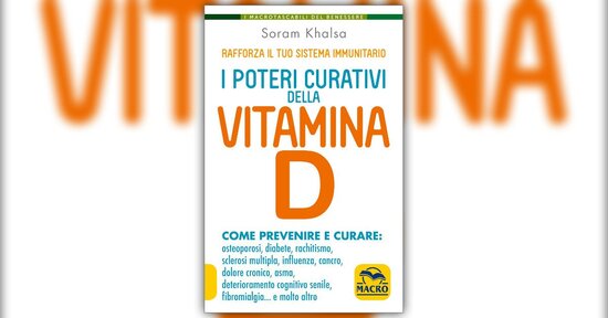 Lode ai poteri curativi della Vitamina D - Estratto dal libro di Soram Khalsa